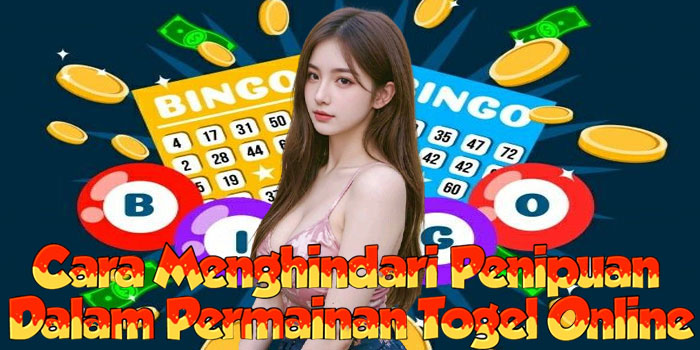 Cara Menghindari Penipuan Dalam Permainan Togel Online
