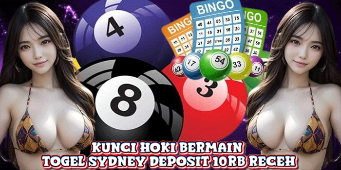 Kunci Hoki Bermain Togel Sydney Deposit 10rb Receh