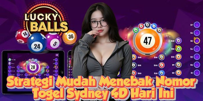 Strategi Mudah Menebak Nomor Togel Sydney 4D Hari Ini