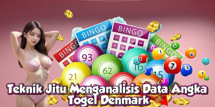Teknik Jitu Menganalisis Data Angka Togel Denmark