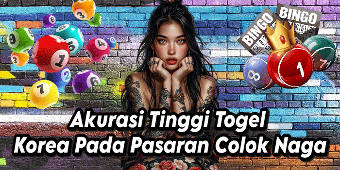 Akurasi Tinggi Togel Korea Pada Pasaran Colok Naga