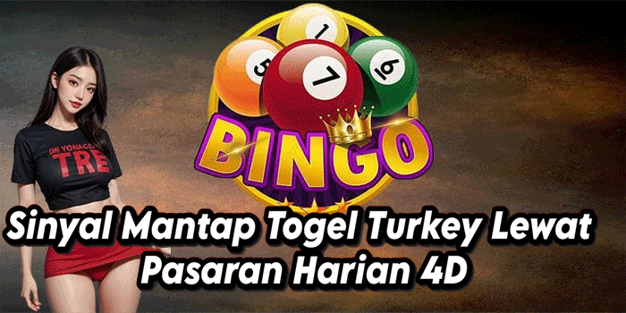 Sinyal Mantap Togel Turkey Lewat Pasaran Harian 4D